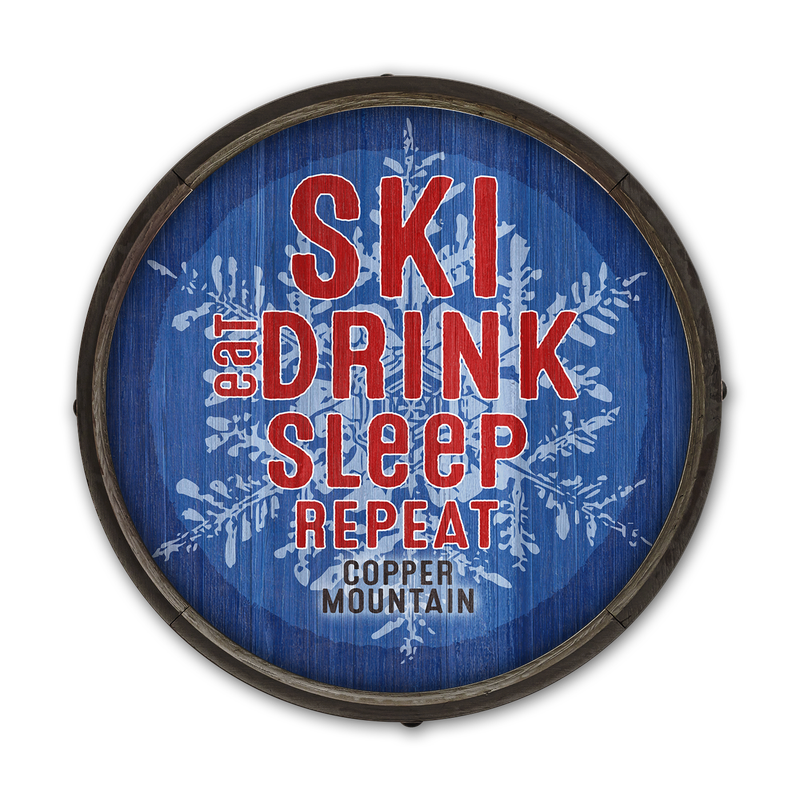 Ski Eat Drink Sleep Barrel End