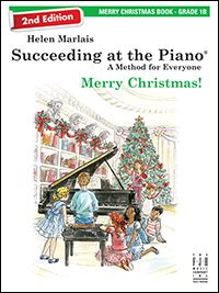 Succeeding at the Piano A Method For Everyone Merry Christmas! 1B