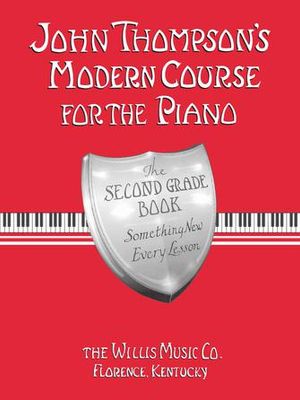 John Thompson&#39;s Modern Course for the Piano - Second Grade (Book Only) Second Grade by John Thompson Willis
