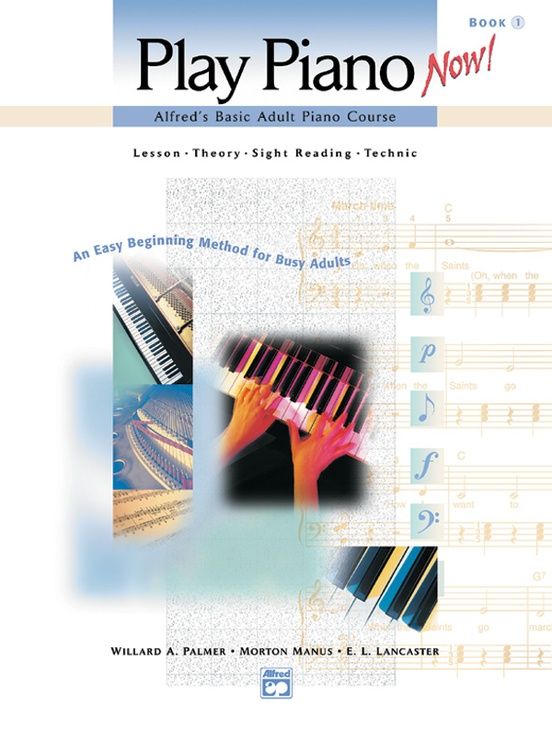 Alfred&#39;s Basic Adult Piano Course: Play Piano Now! Book 1