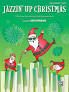 Jazzin&#39; Up Christmas Early Elementary Book 1