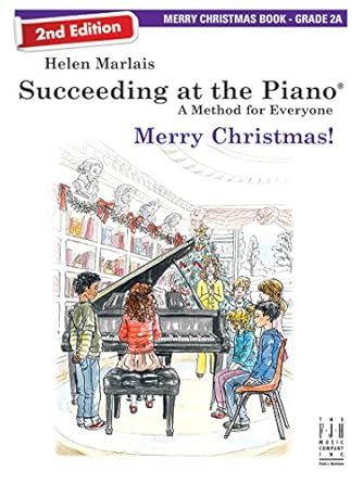 Succeeding at the Piano A Method For Everyone Merry Christmas! 2A