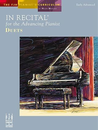 In Recital for the Advancing Pianist, Duets (The FJH Pianist&#39;s Curriculum)