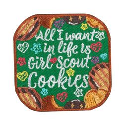 All I Want in Life is Girl Scout Cookies Fun Patch