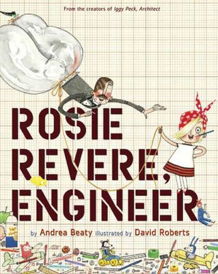Rosie Revere, Engineer - Andrea Beaty &amp; David Roberts