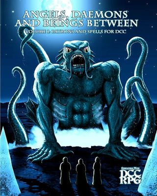 DCC: Angels, Daemons and Beings Between: Volume 1 Patrons and Spells