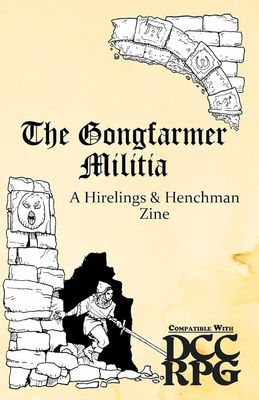 Gongfarmer Militia, The: A Hirelings &amp; Henchmen Zine [DCC]