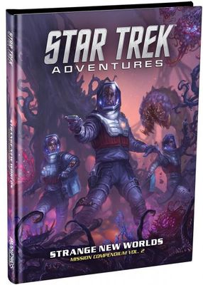 Star Trek Adventures: Strange New Worlds (Mission Compendium Vol. 2)