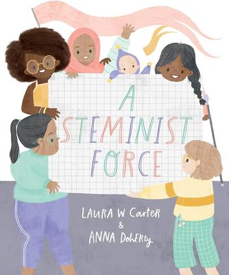 A Steminist Force: A STEM Picture Book for Girls