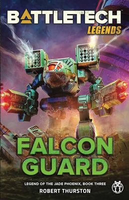 BattleTech: Falcon Guard (Legend of the Jade Phoenix #3) - Robert Thurston