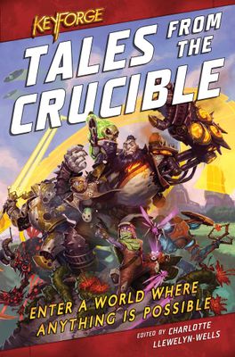 Keyforge: Tales from the Crucible - Charlotte Llewelyn-Wells