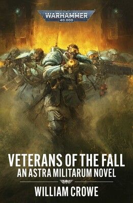 Veterans of the Fall: An Astra Militarum Novel (William Crowe) [Paperback]