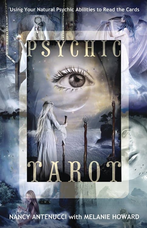 PSYCHIC TAROT: Using Your Natural Psychic Abilities To Read The Cards