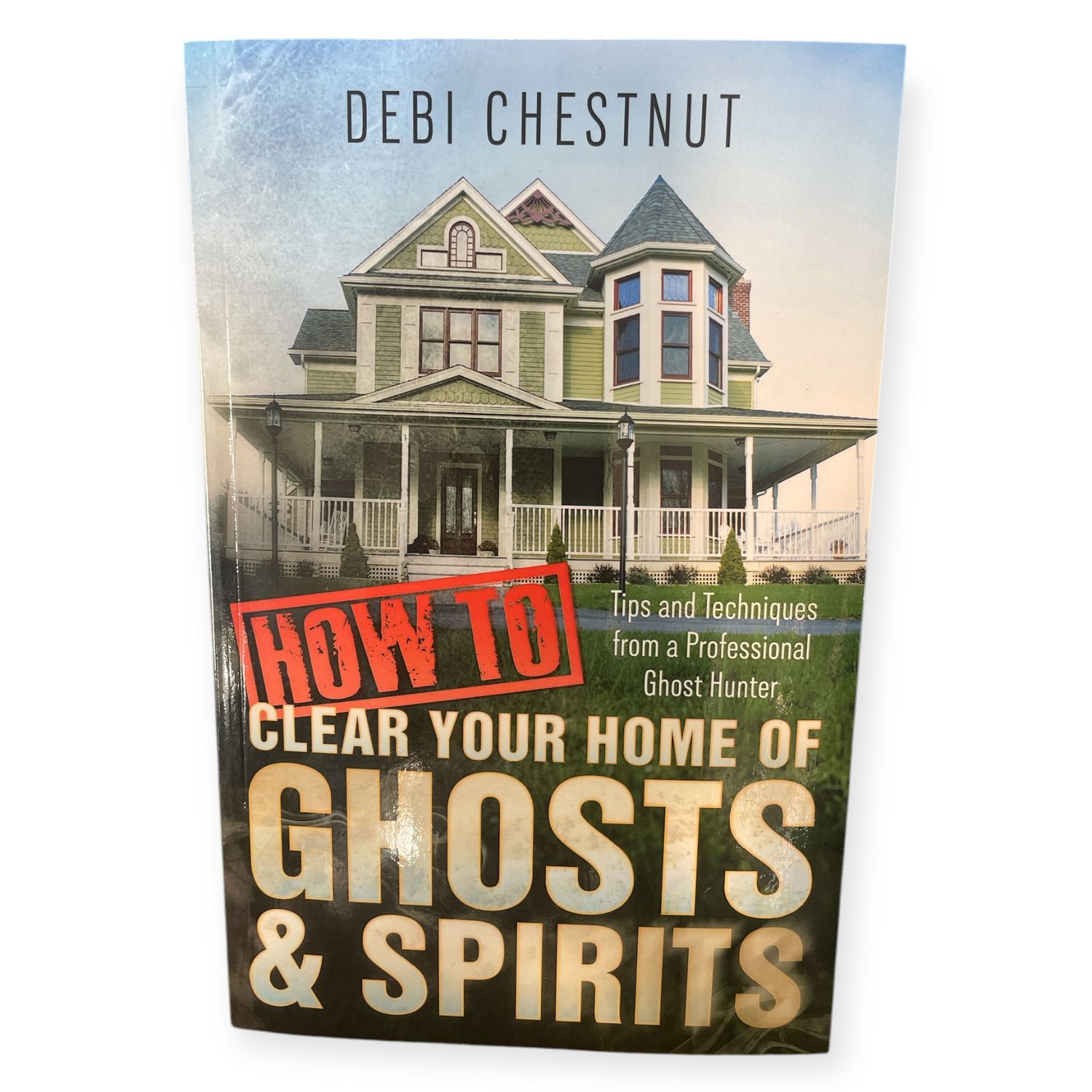 How To Clear Your Home Of Ghosts and Spirits