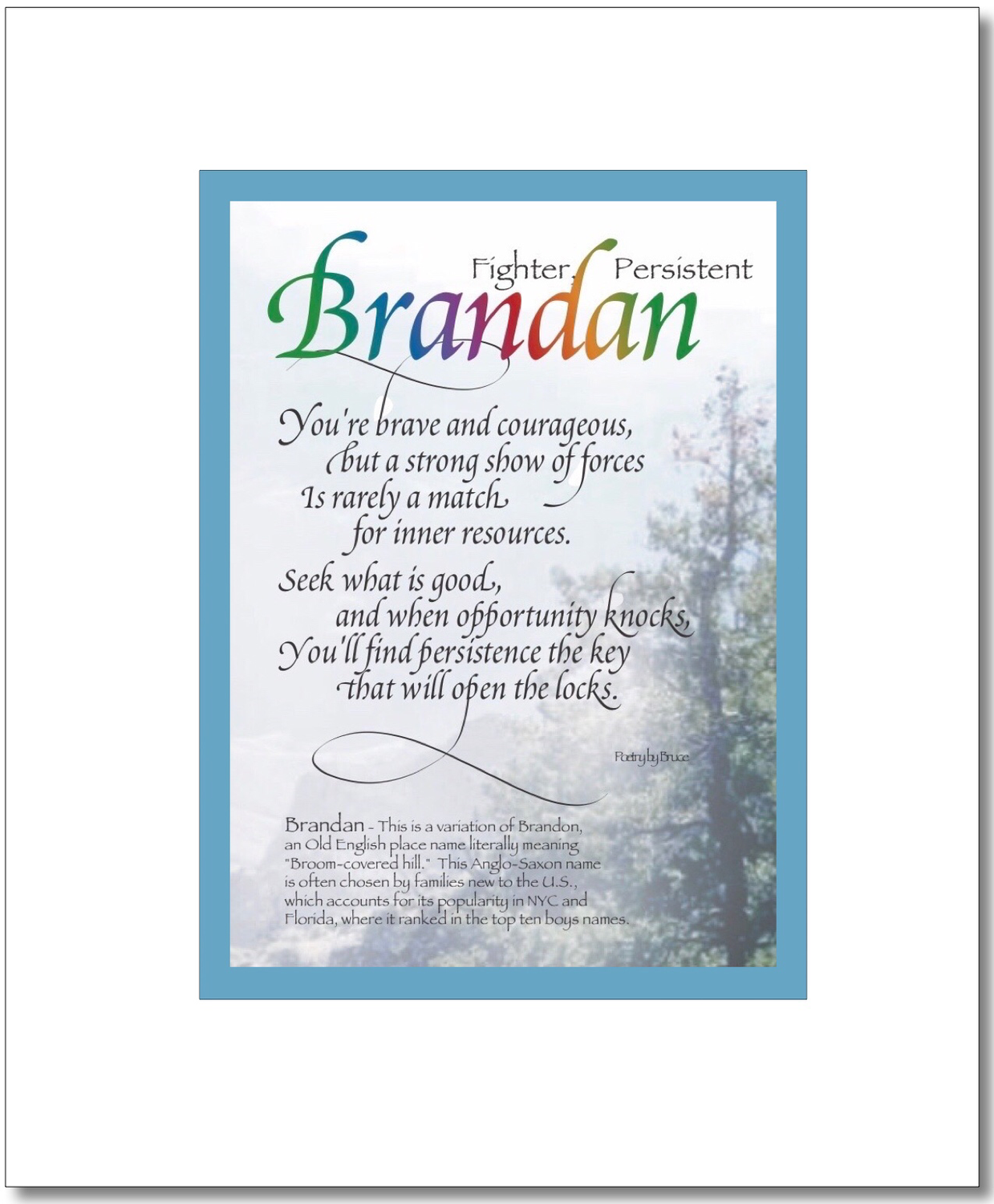 Brandan - Brendon Choices: Brandan, Branden, Brandon, Brendan, Brenden, Brendon, Find your Name here: Brandan