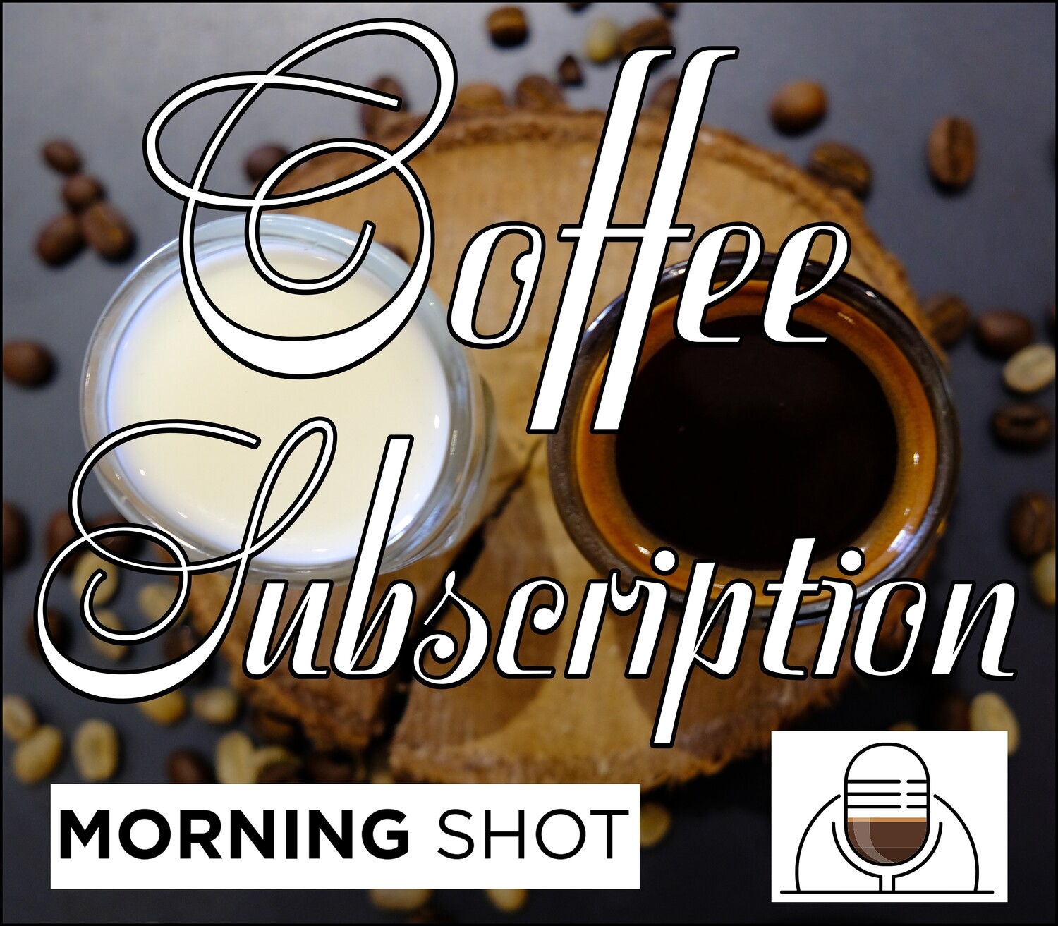 Monthly Subscription - MORNING SHOT