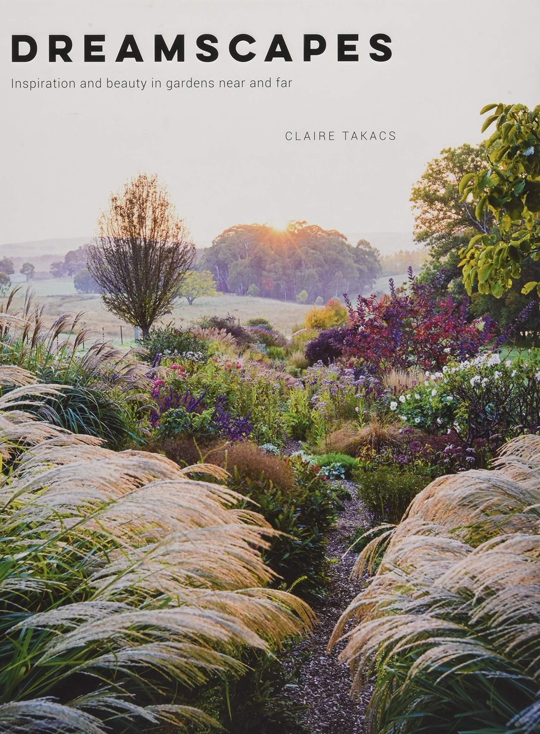 Dreamscapes: Inspiration &amp; Beauty In Gardens