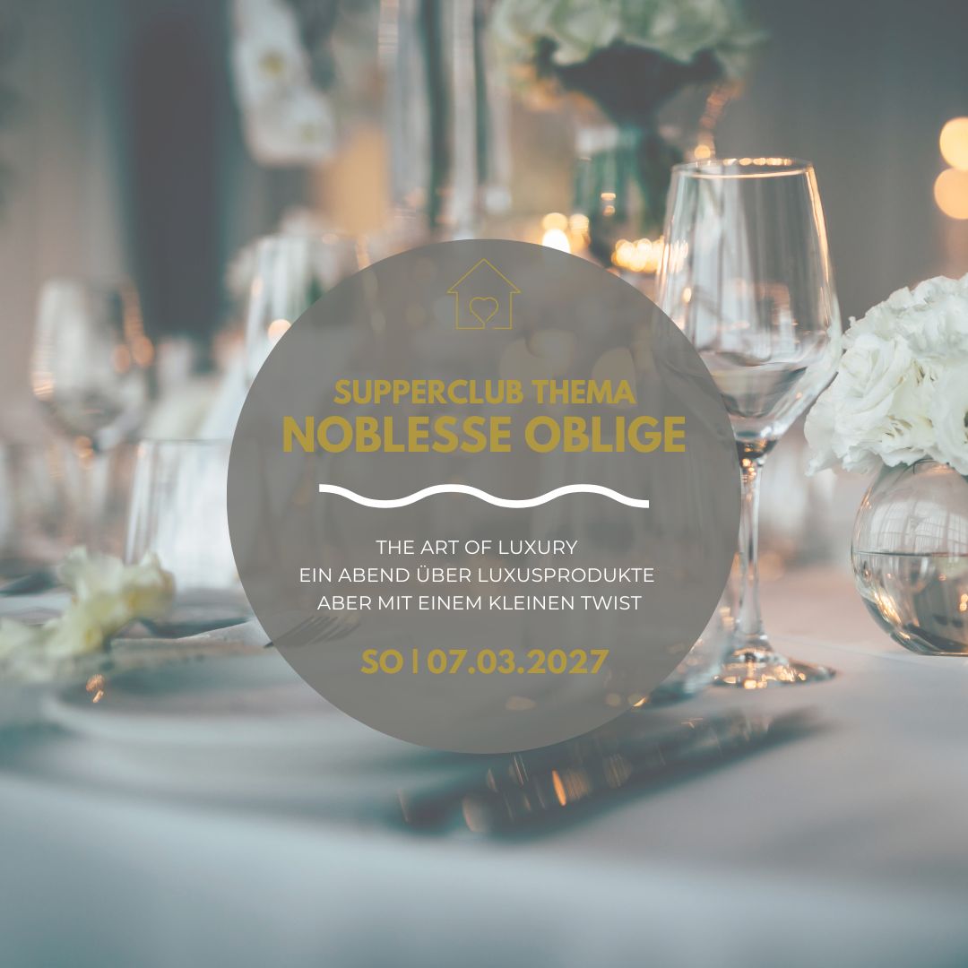 SUPPERCLUB - SUPPERCLUB - "NOBLESSE" serviertes Menü | Samstag, 22.05.2027