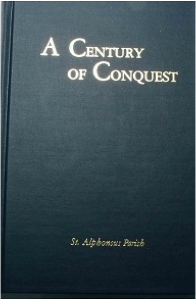 A Century of Conquest (1952, Book by Rev. Maurice Geary) St. Alphonsus Church, 1852 - 1952, a history of parish founding by German immigrants. Vintage photos.