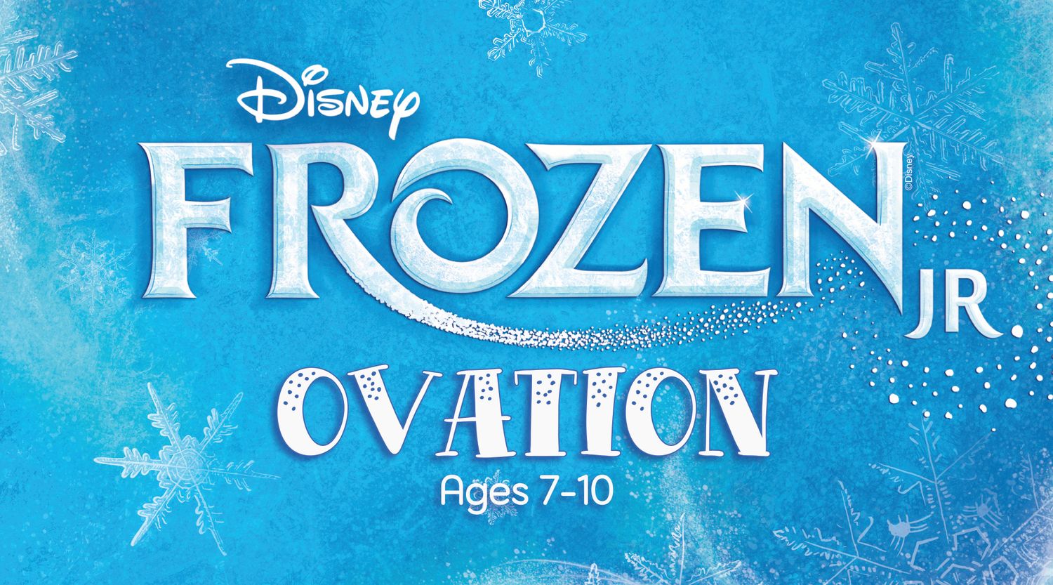 A3) OVATION Musical Theatre (Ages 7-10) - Registration/Production Fee "Frozen Jr." -- Fridays 4:00-6:00pm