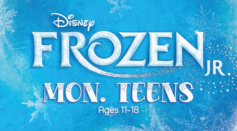 A7) MONDAY TEENS Musical Theatre (Ages 11-18) - Registration/Production Fee "Frozen Jr." -- Mondays 3:30-5:30pm