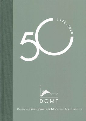 50 Jahre Deutsche Gesellschaft für Moor- und Torfkunde (DGMT) e.V. 2020