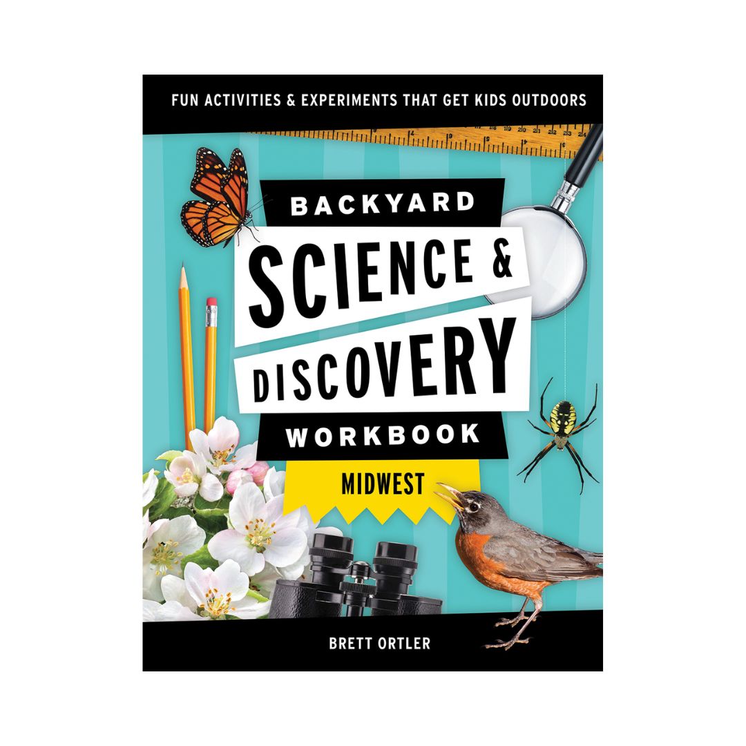 Backyard Science &amp; Discovery Workbook: Midwest