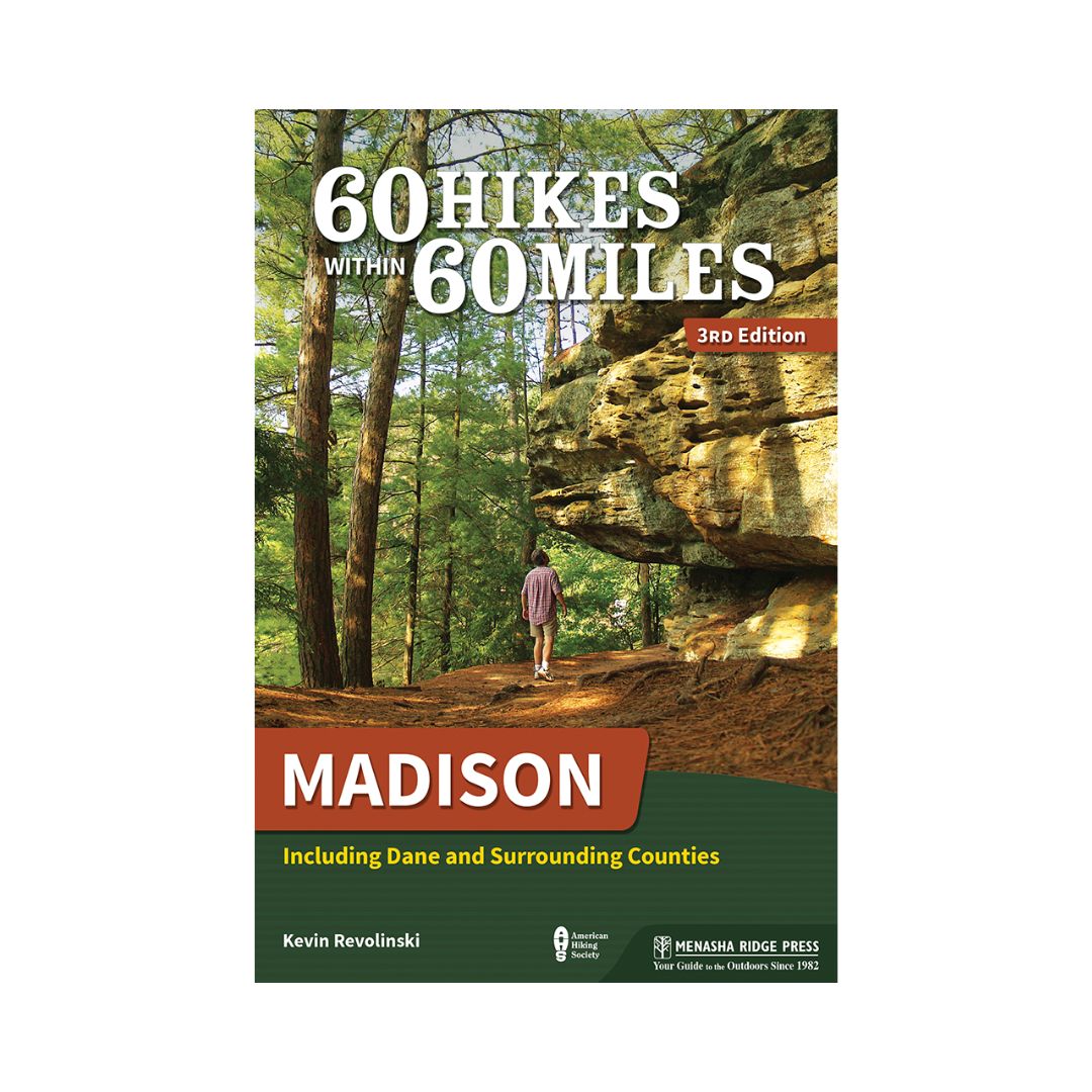 60 Hikes within 60 Miles: Madison 3rd Edition