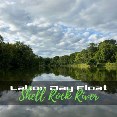 Labor Day Float: Shell Rock River, Date: Sept 1, 2025