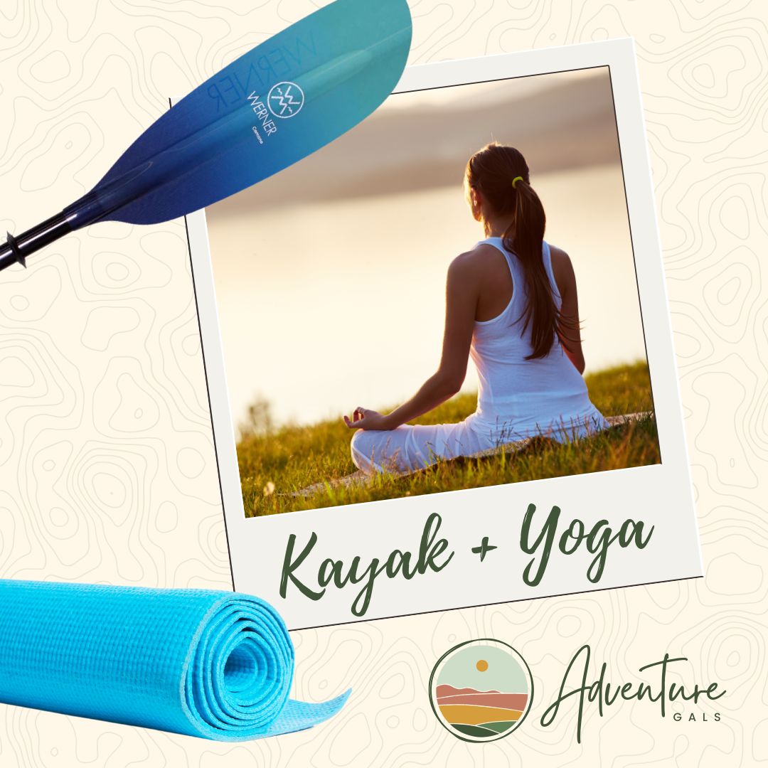Adventure Gals: Kayak Float + Yoga, Date: July 8, 2025