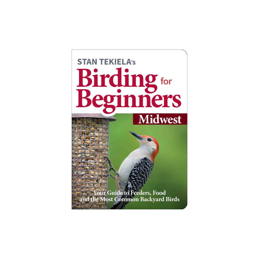 Stan Tekiela’s Birding for Beginners: Midwest