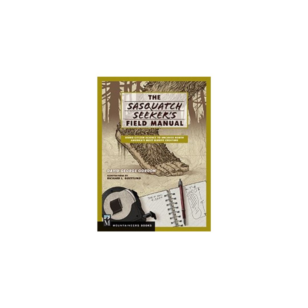 The Sasquatch Seeker&#39;s Field Manual