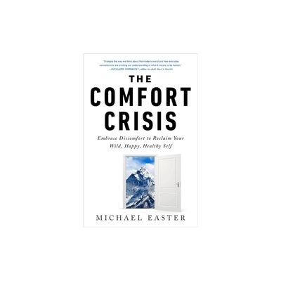 Comfort Crisis: Embrace Discomfort to Reclaim Your Wild, Happy, Healthy Self