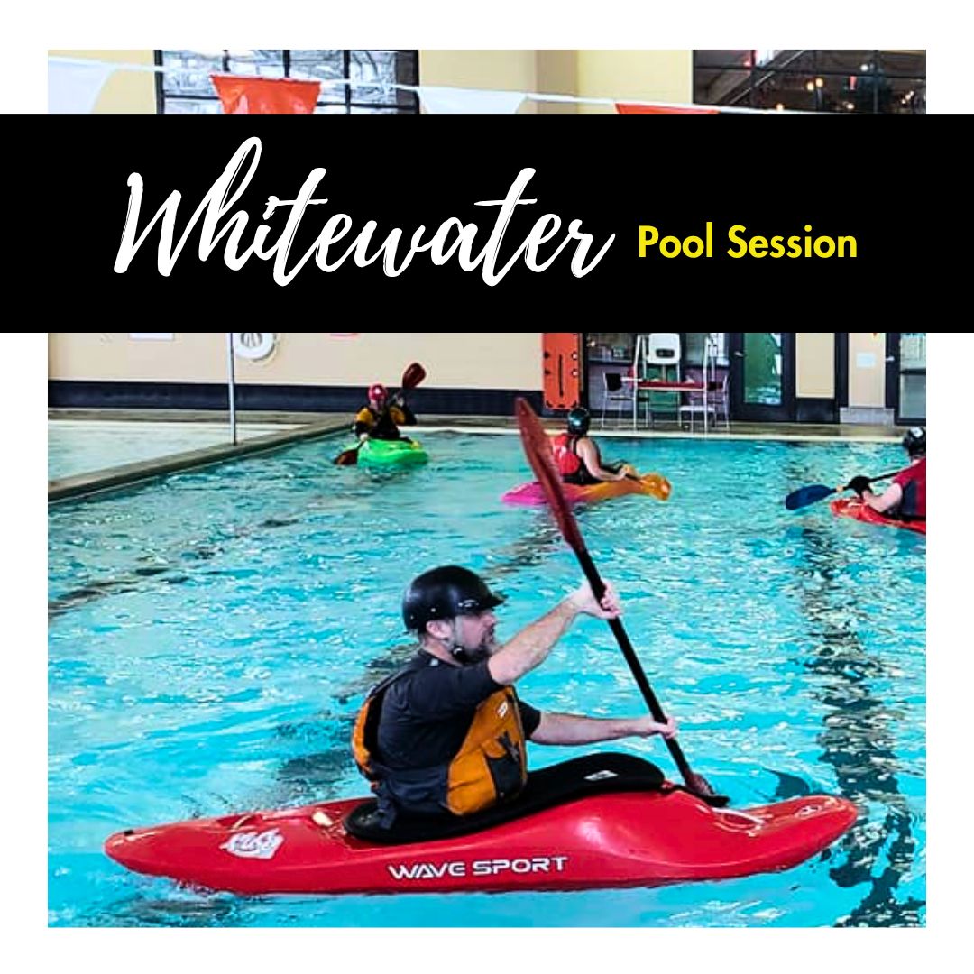 Whitewater Kayak Pool Session, Date: Date TBD - 8-10:30am