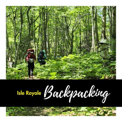 Isle Royale Backpacking Adventure