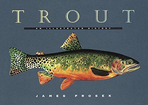 Local Authors: James Prosek Local Authors: James Prosek, Title: Trout: An Illustrated History