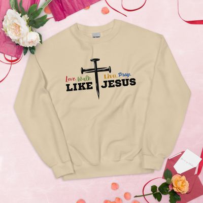 Love, Walk, Live, Pray Like Jesus Unisex Sweatshirt