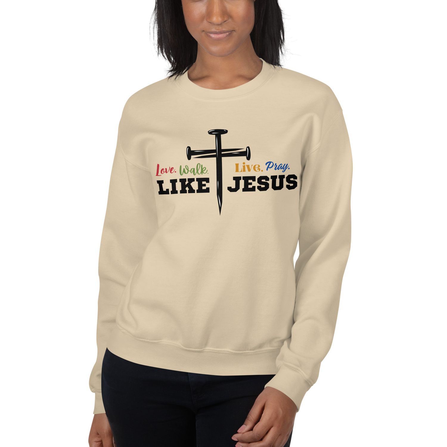 Love, Walk, Live, Pray Like Jesus Christian Sweatshirt