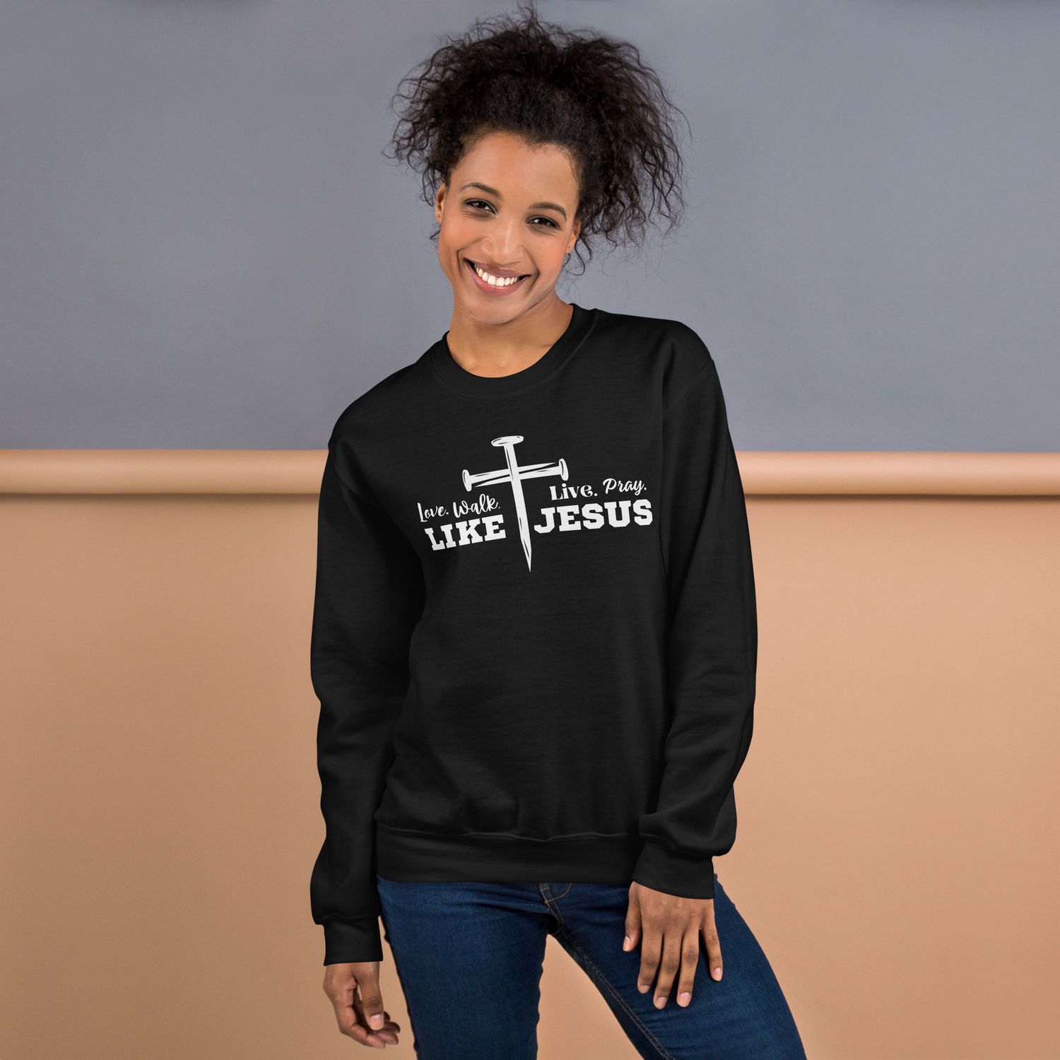 Love, Walk, Live, Pray Like Jesus Unisex Sweatshirt