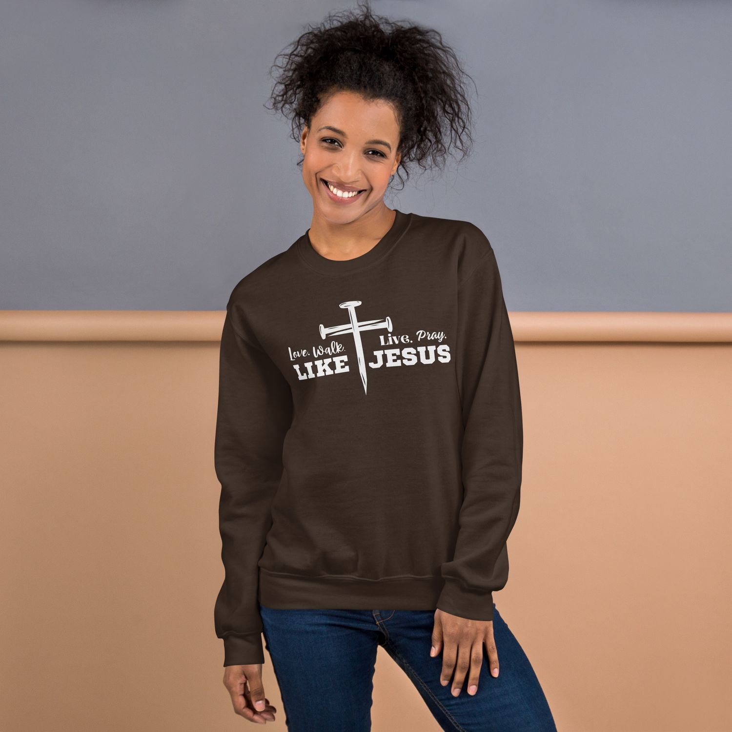 Love, Walk, Live, Pray Like Jesus Unisex Sweatshirt