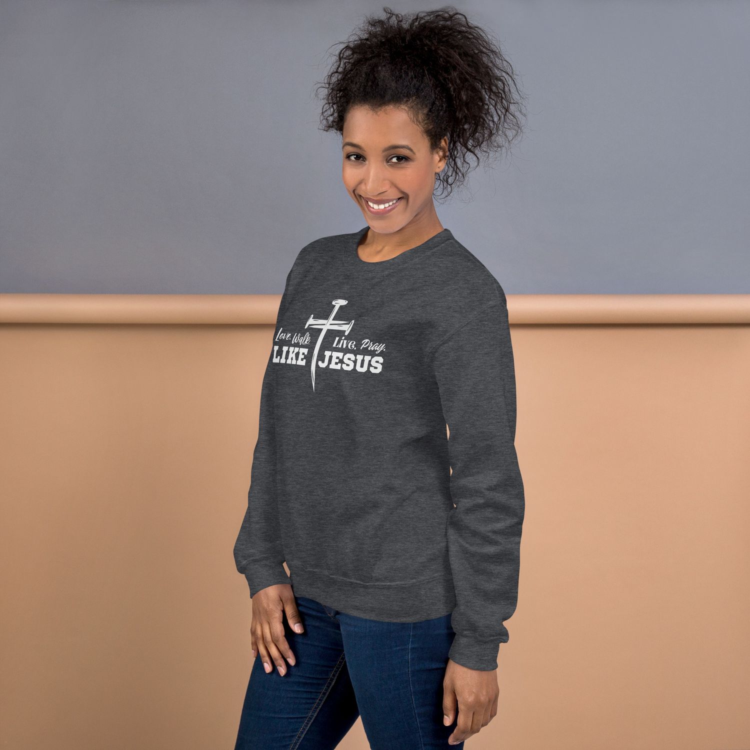 Love, Walk, Live, Pray Like Jesus Unisex Sweatshirt
