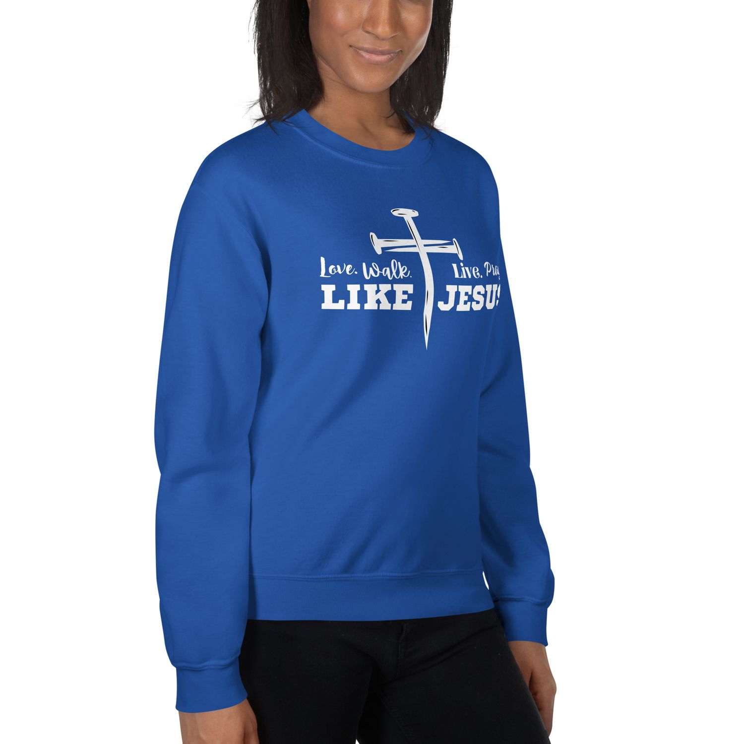 Love, Walk, Live, Pray Like Jesus Unisex Sweatshirt