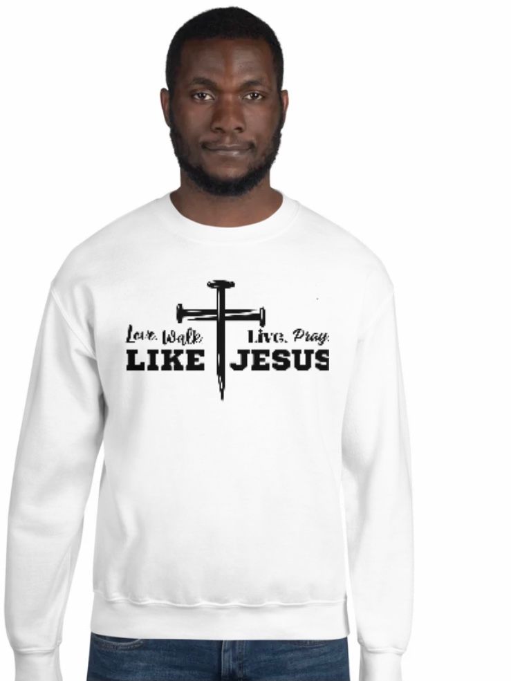 Love, Walk, Live, Pray Like Jesus Unisex Sweatshirt