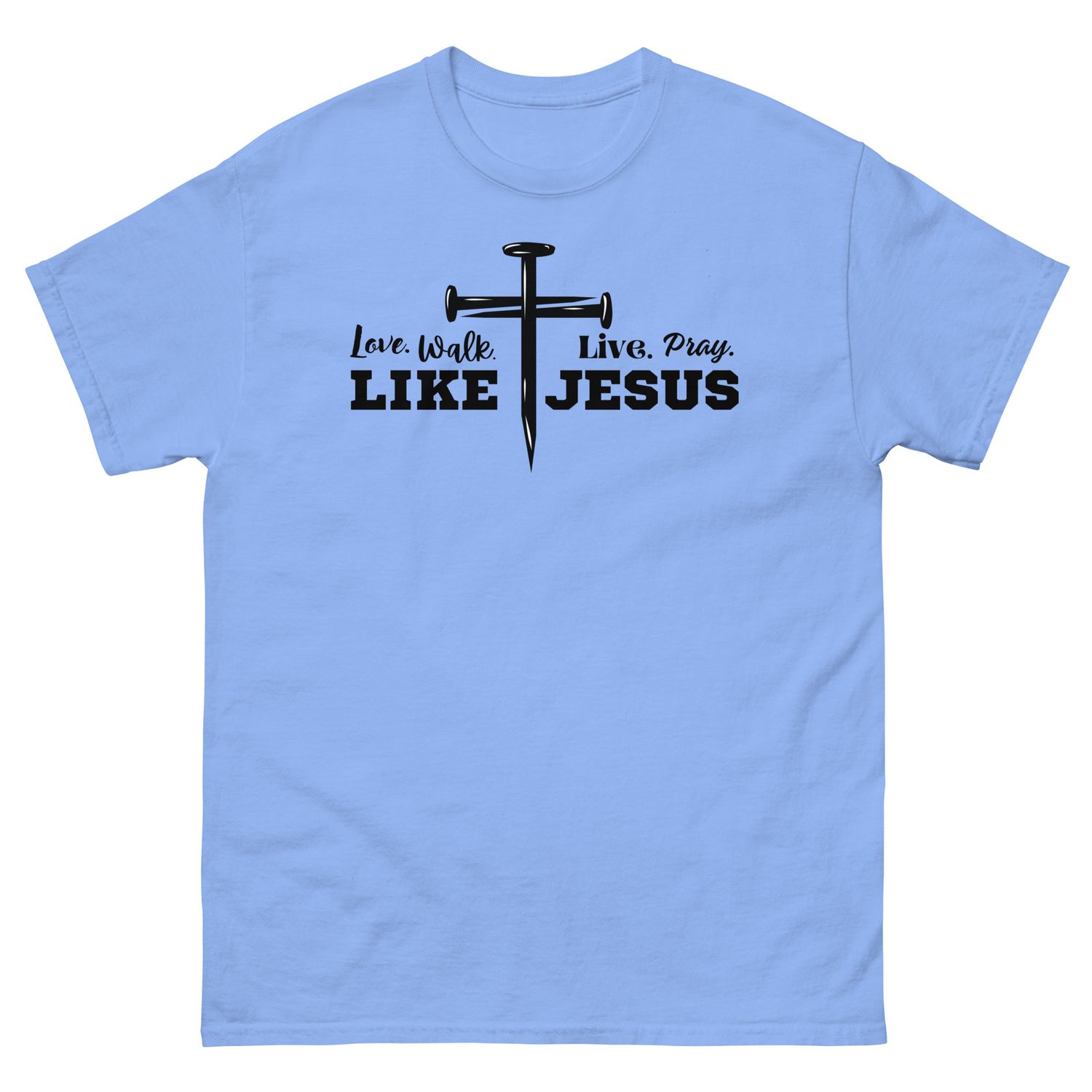 Love, Walk, Pray, Live Like Jesus T-shirt