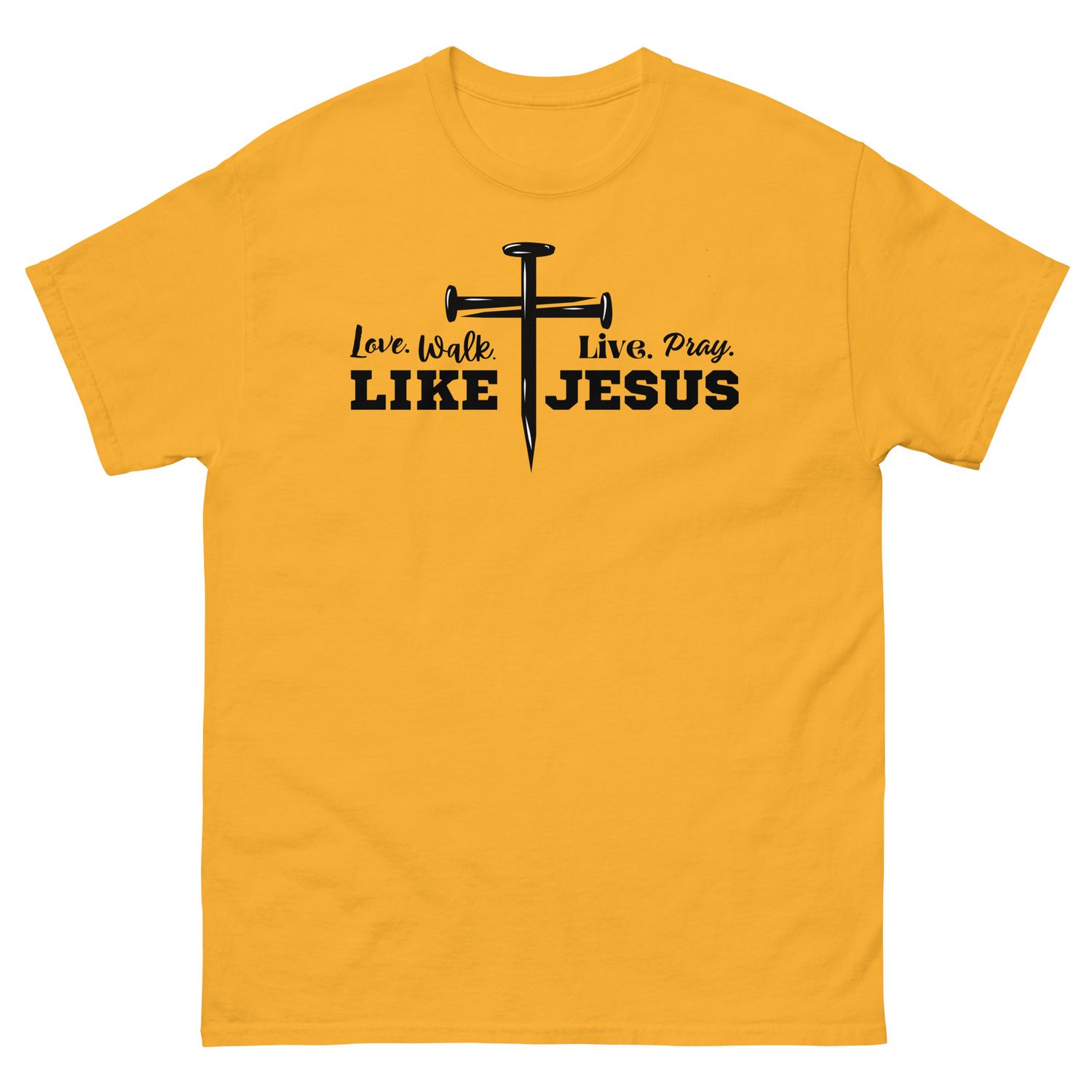 Love, Walk, Pray, Live Like Jesus T-shirt