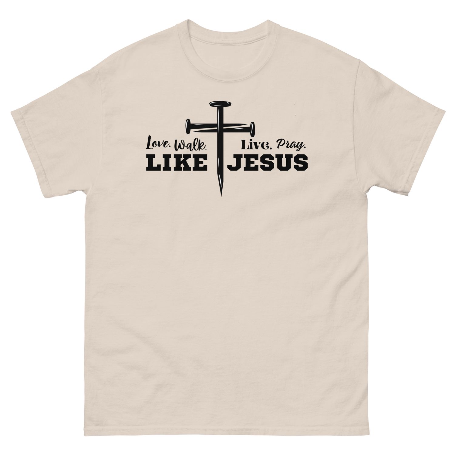 Love, Walk, Pray, Live Like Jesus T-shirt