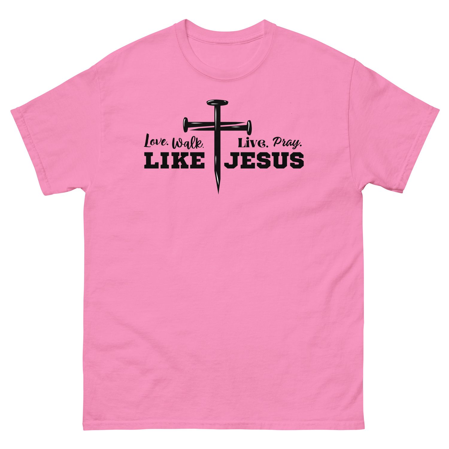 Love, Walk, Pray, Live Like Jesus T-shirt