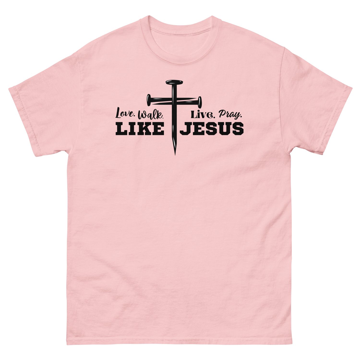 Love, Walk, Pray, Live Like Jesus T-shirt