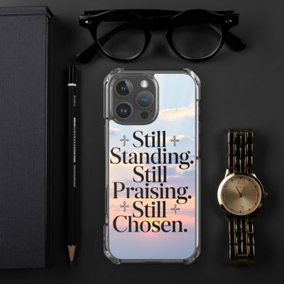 Still Standing, Still Praising, Still Chosen Phone Case