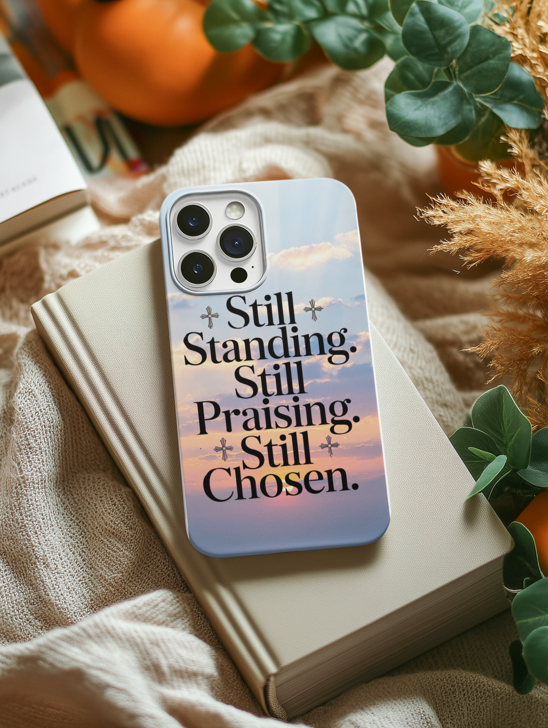 Still Standing, Still Praising, Still Chosen Phone Case